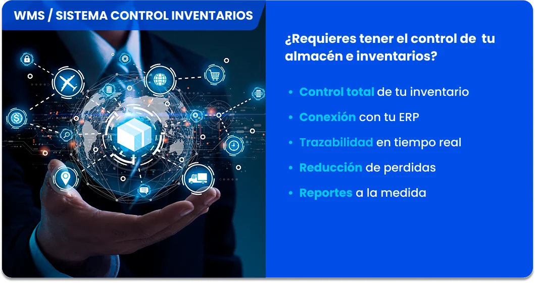 WMS / sistema de control de inventarios: control total de tu inventario, conexión con tu ERP, trazabilidad en tiempo real, reducción de pérdidas y reportes a la medida